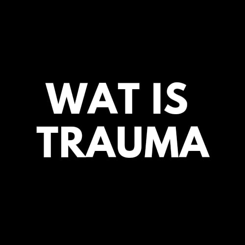 Trauma werk wat is trauma